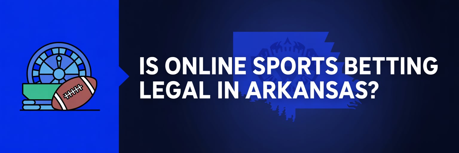 Is Online Sports Betting Legal in Arkansas?